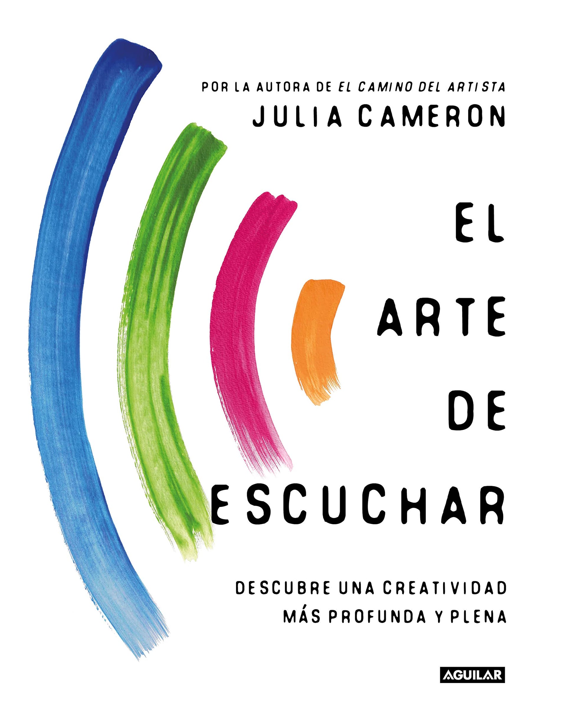 El arte de escuchar: Descubre una creatividad más profunda y plena (Inspiración)
