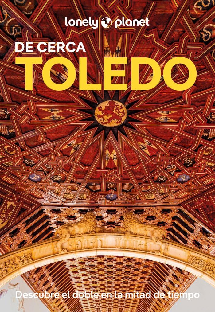 Libro: Toledo de cerca 1: Todo lo imprescindible para una escapada: rutas a pie, mapas y los mejores lugares (Guías De cerca Lonely Planet)