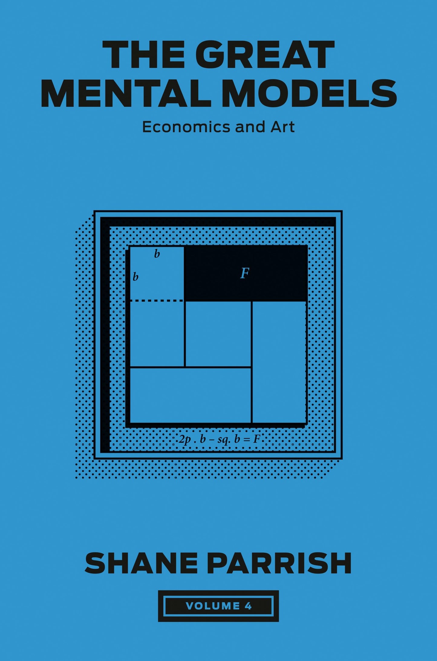 Libro: The Great Mental Models, Volume 4: Economics and Art (The Great Mental Models Series)