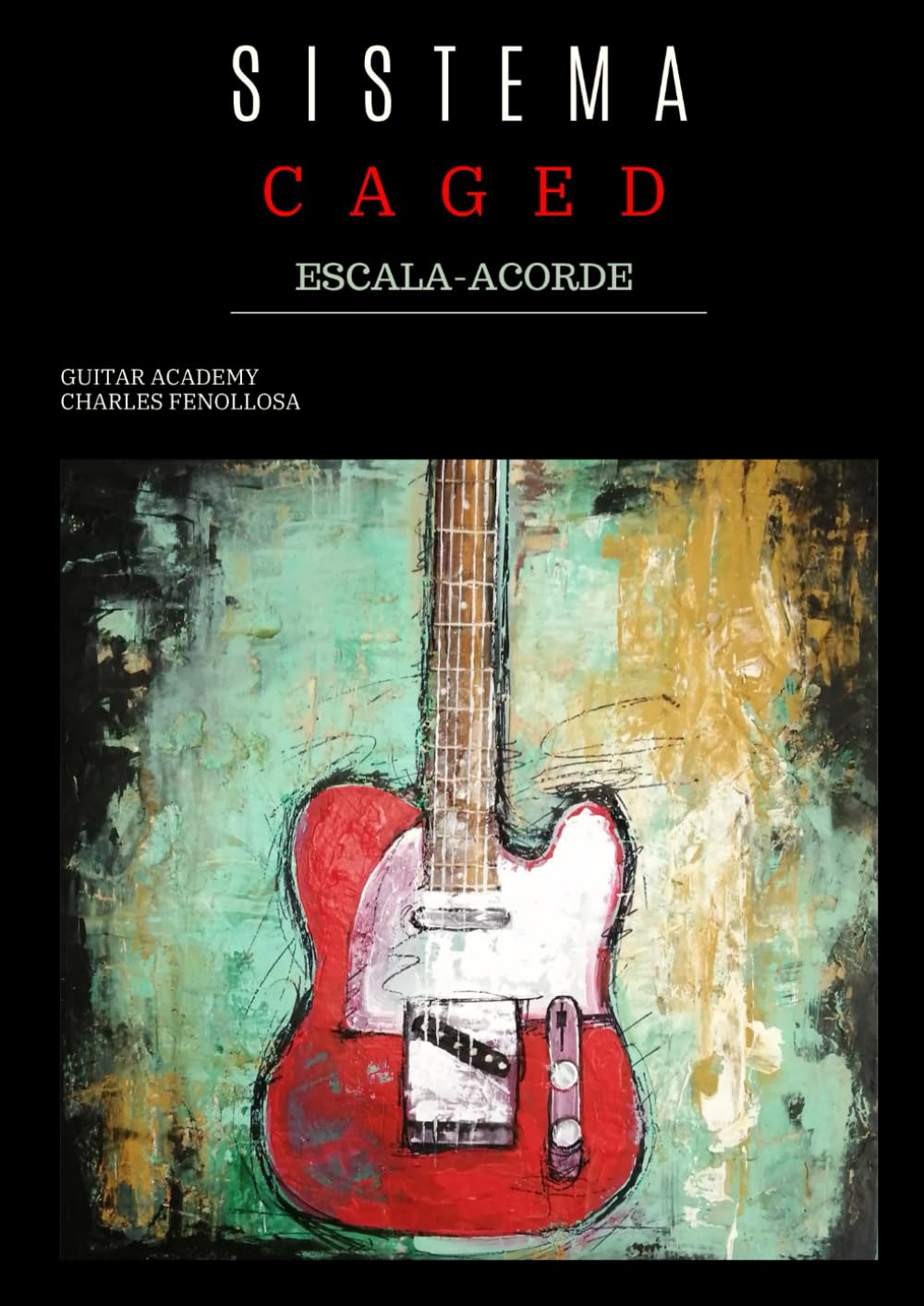 Libro: Sistema CAGED Escala - Acorde: Curso de Guitarra
