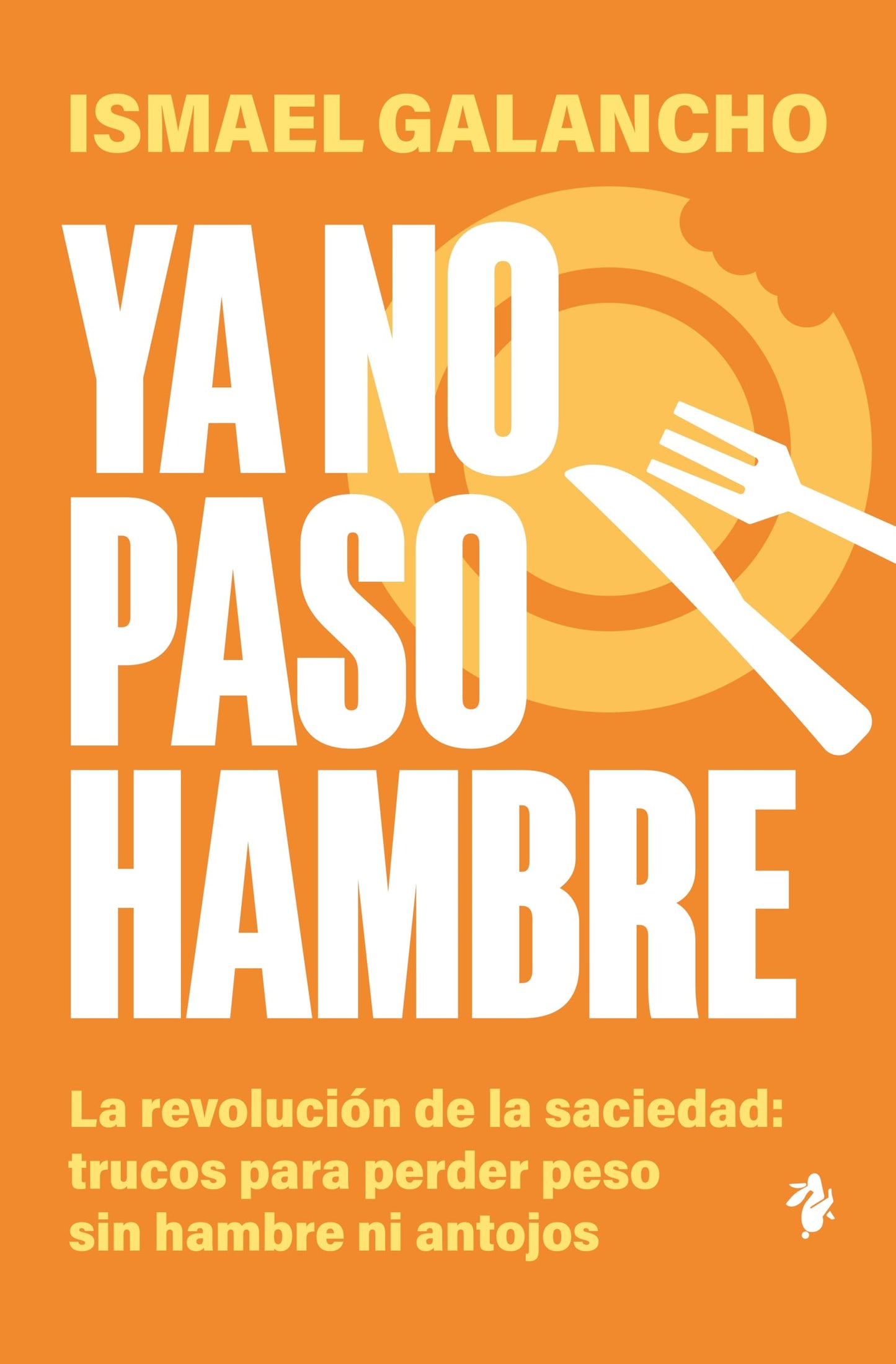 Ya no paso hambre: La revolución de la saciedad: trucos para perder peso sin hambre ni antojos (Salud)