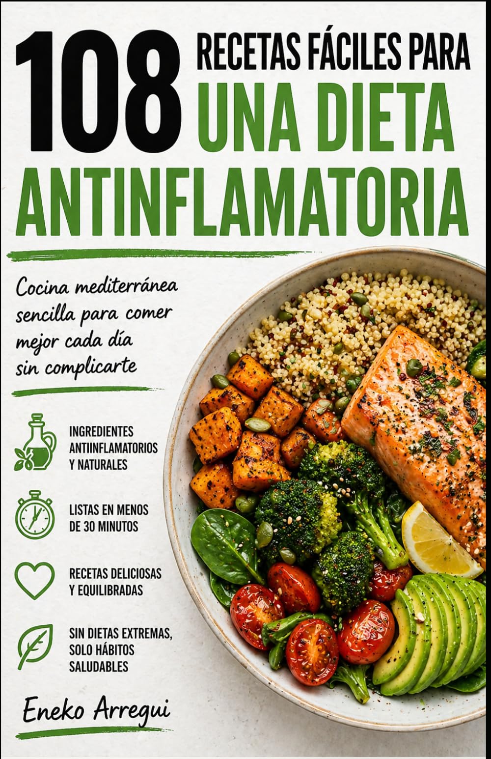 108 Recetas fáciles para una dieta antiinflamatoria: Cocina mediterránea sencilla para comer mejor cada día sin complicarte (108 RECETAS FÁCILES Y ORIGINALES)