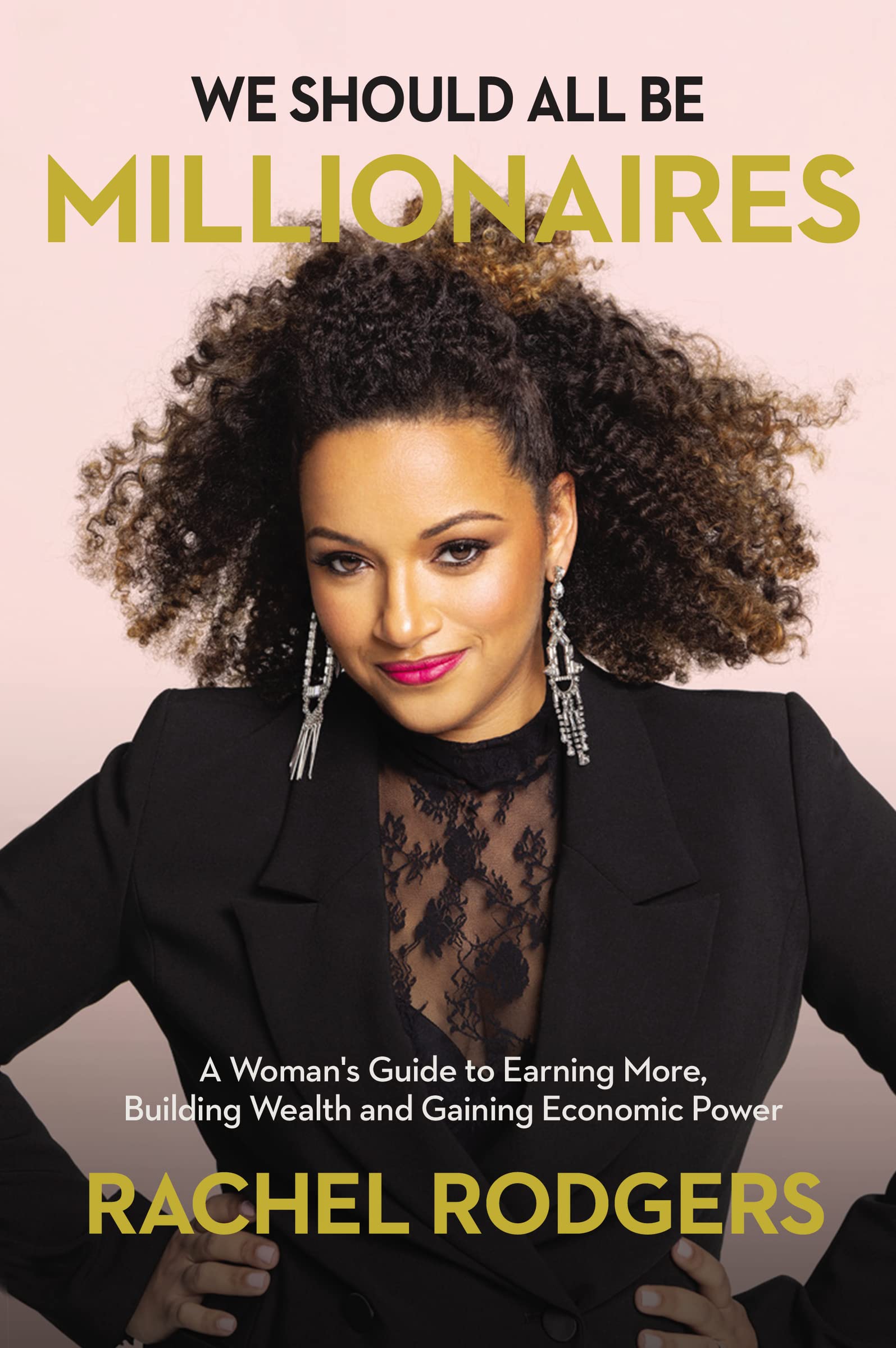 Libro: We Should All Be Millionaires: A Woman’s Guide to Earning More, Building Wealth, and Gaining Economic Power