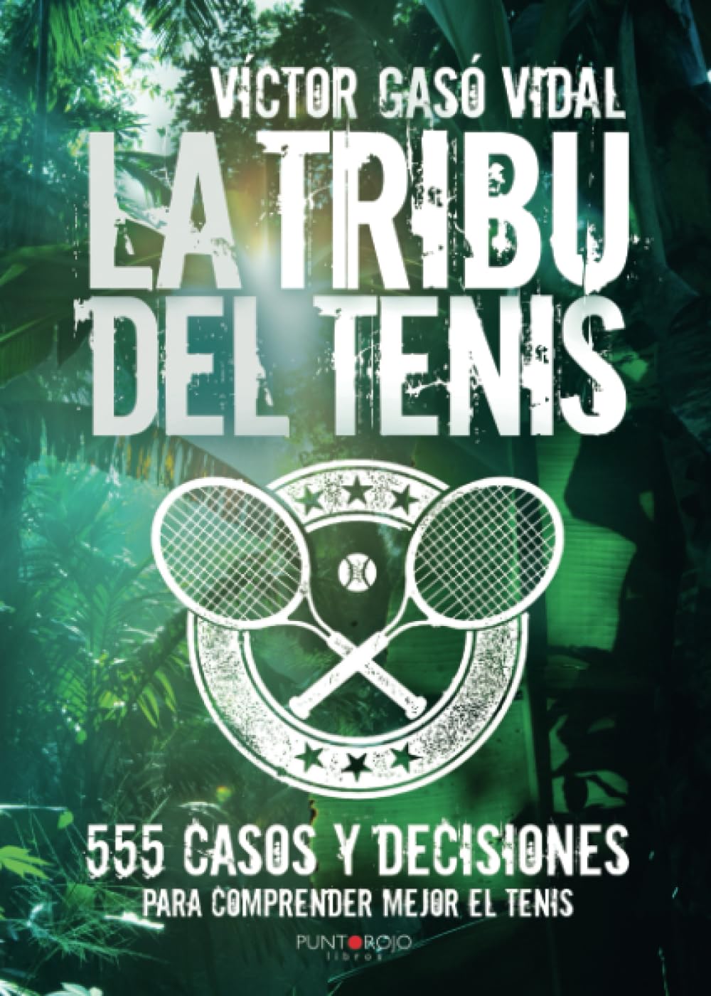 Libro: La tribu del Tenis: 555 casos y decisiones para Comprender Mejor el Tenis