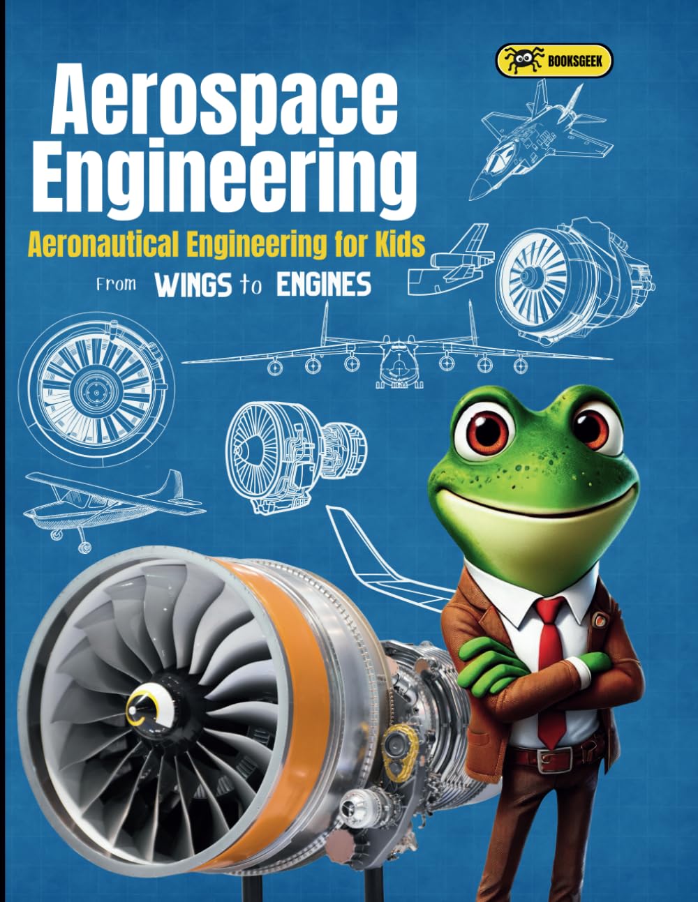 Libro: Aerospace Engineering for Kids: Aeronautical Engineering for Kids From Wings to Engines Explaining How Jet Engines Work, Designing Airplanes, and ... Froggy Adventures in How the World Works!)
