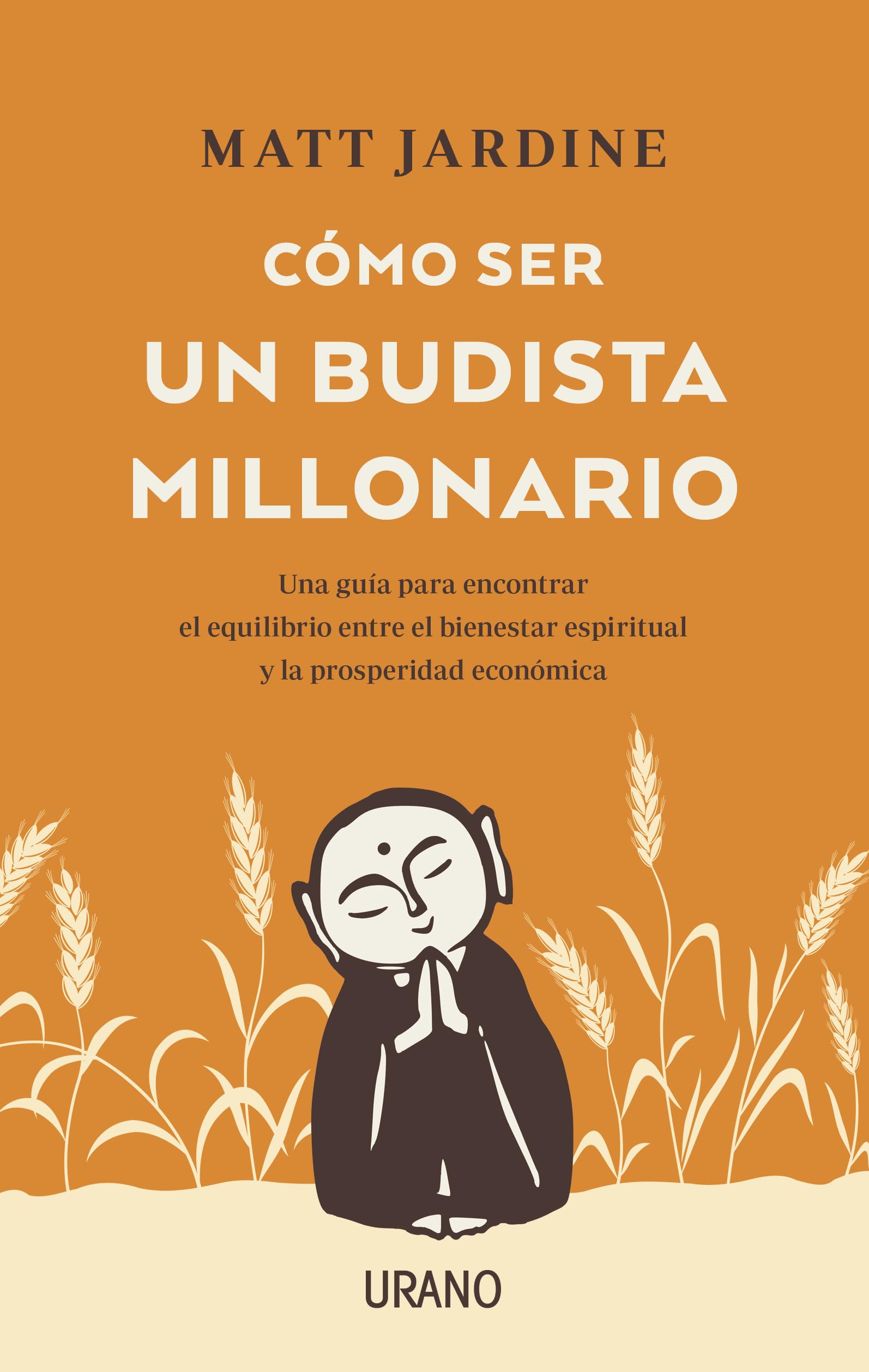 Libro: Cómo ser un budista millonario: Una guía para encontrar el equilibrio entre el bienestar espiritual y la prosperidad económica (Spanish Edition)