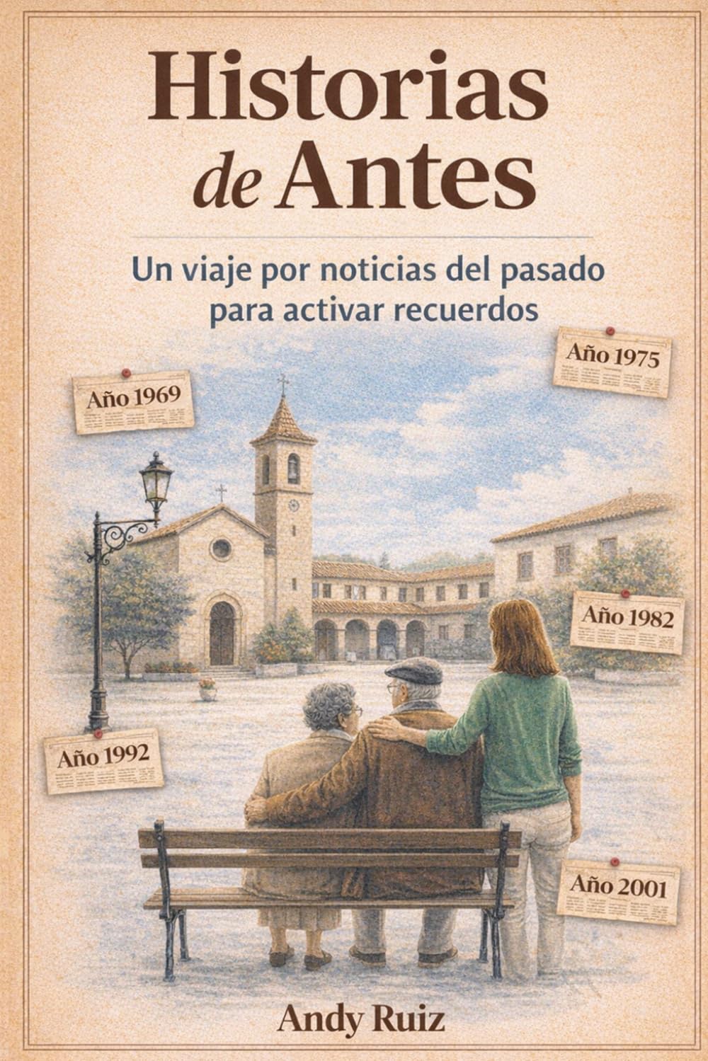 Libro: Historias de Antes: Noticias de la España de antes para ejercitar la memoria: lectura fácil en letra grande: 2 (Historias en Letra Grande)