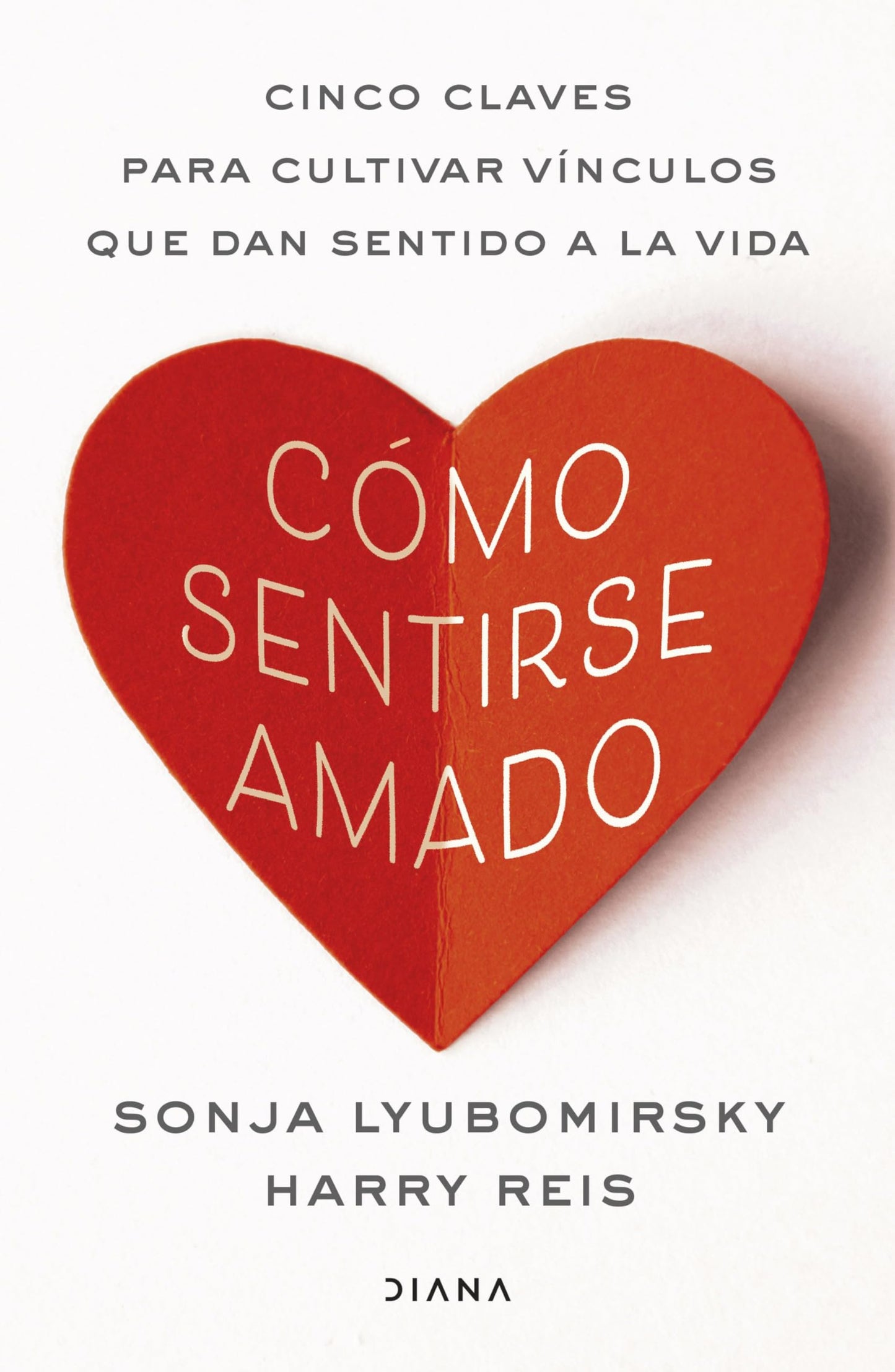 Libro: Cómo sentirse amado: Cinco claves para cultivar vínculos que dan sentido a la vida