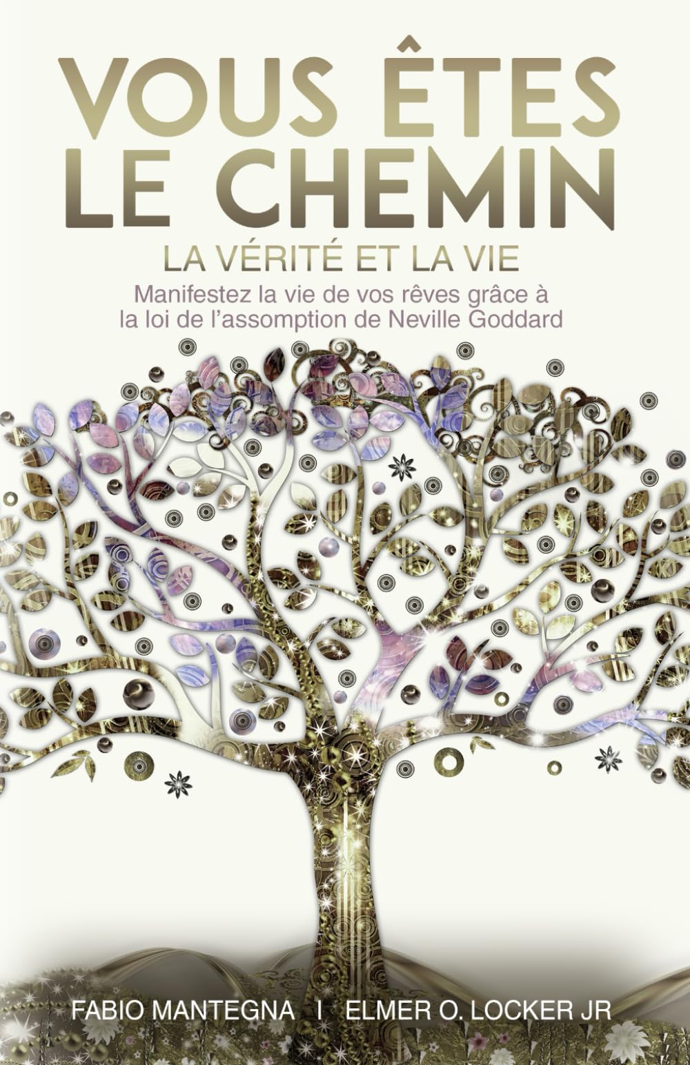 Libro: Vous êtes le chemin, la vérité et la vie : Manifestez la vie de vos rêves grâce à la loi de l’assomption de Neville Goddard – Un livre spirituel sur ... de Neville Goddard) (French Edition)
