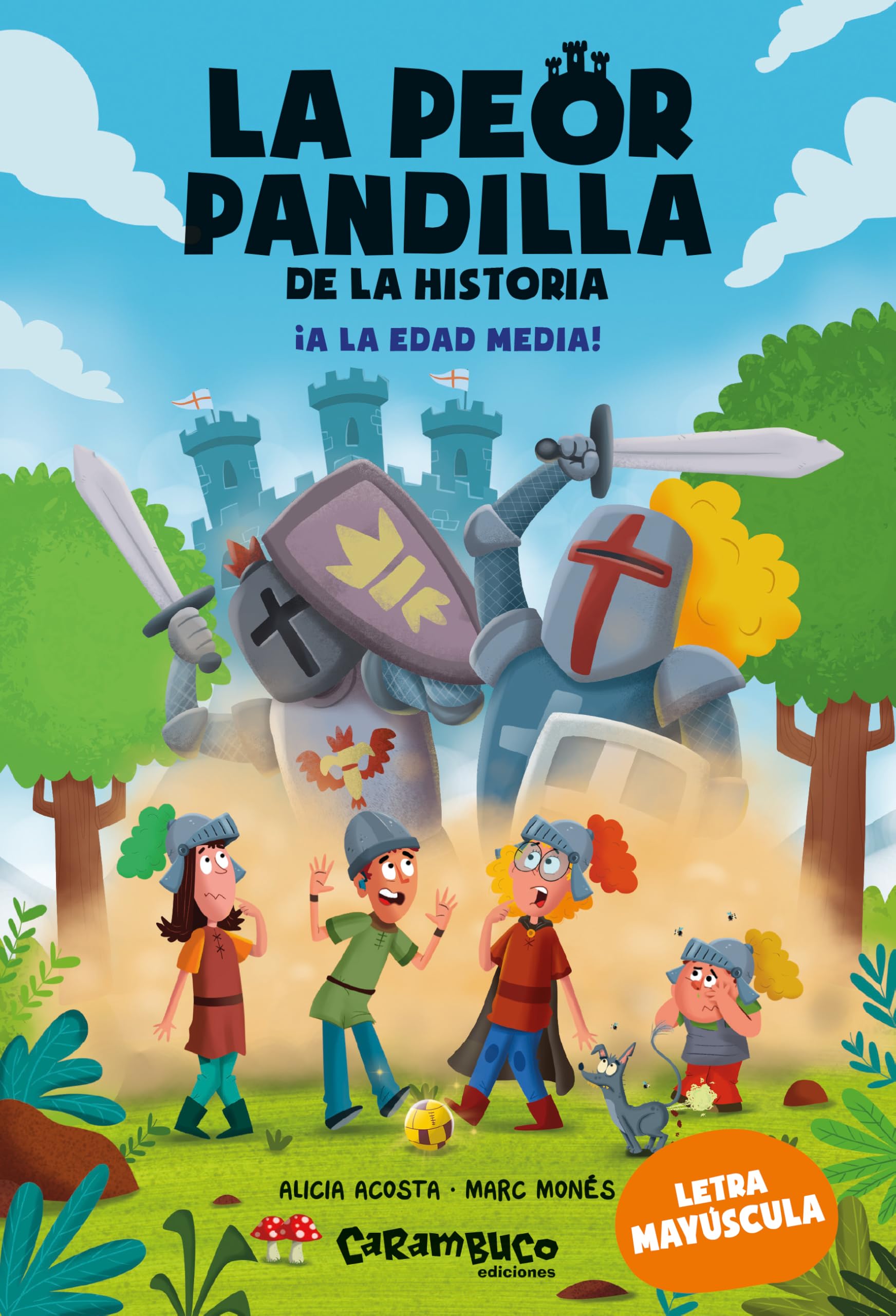Libro: La peor pandilla de la historia. ¡A la Edad Media! Para aprender a leer. Letra mayúscula. 6º título de la colección de aventuras. Tapa blanda. +6 años (Ya leemos)