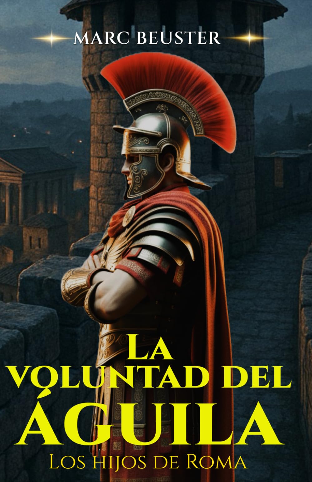 Libro: La voluntad del Águila: Novela histórica de aventuras romanas – batallas épicas, intrigas y heroísmo en la Antigua Roma (La Saga del Águila – Hijos de Roma)