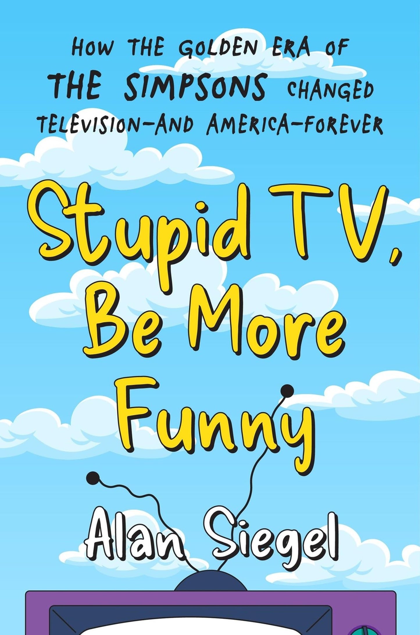 Libro: Stupid TV, Be More Funny: How the Golden Era of The Simpsons Changed TV-and American-Forever