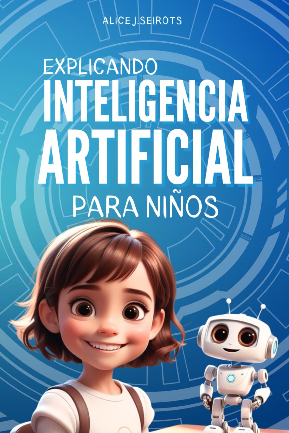 Libro: Explicando Inteligencia Artificial para Niños (Spanish Edition)