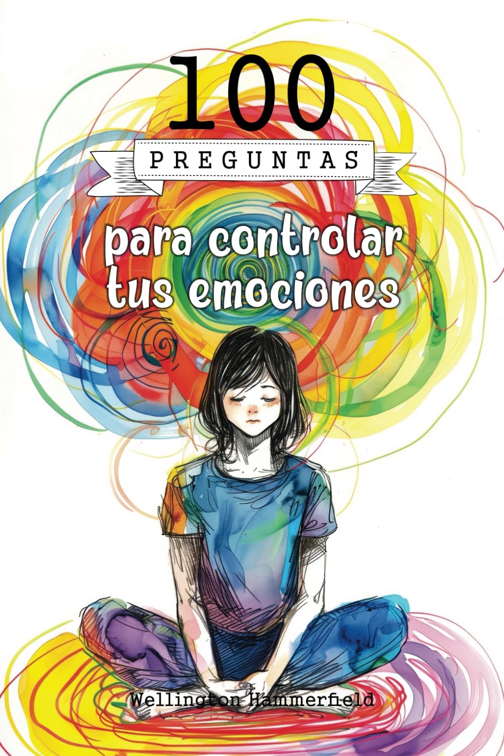 Libro: 100 preguntas para controlar tus emociones: Guía introspectiva que te invita a explorar, comprender y gestionar tus emociones a través de la ... fortaleza y paz interior. (Spanish Edition)