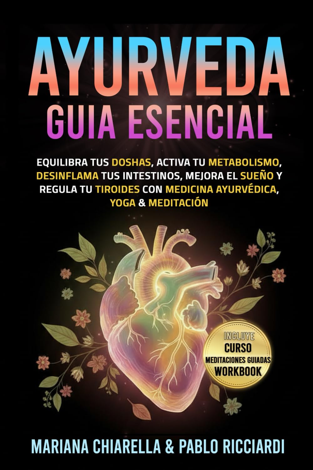 Libro: Ayurveda guía esencial: Equilibra tus Doshas, activa tu metabolismo, desinflama tus intestinos, mejora el sueño y regula tu tiroides con Medicina Ayurvédica, Yoga & Meditación