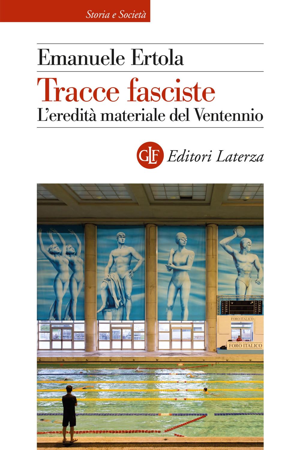 Libro: Tracce fasciste. L'eredità materiale del Ventennio (Storia e società)