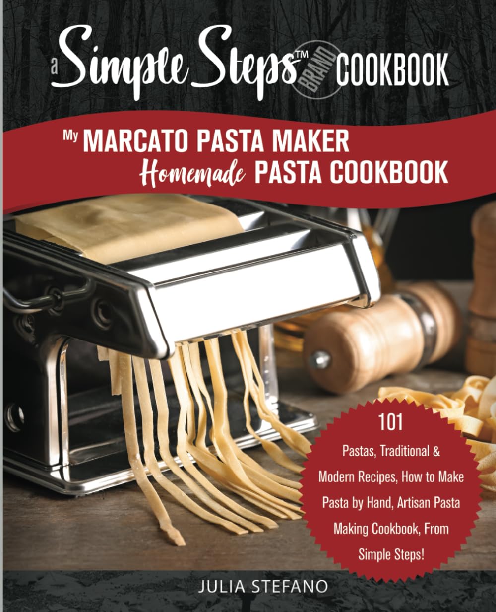 Libro: My Marcato Pasta Maker Homemade Pasta Cookbook, A Simple Steps Brand Cookbook: 101 Pastas, Traditional & Modern Recipes, How to Make Pasta by Hand, ... 1 (making pasta book, pasta recipe book)