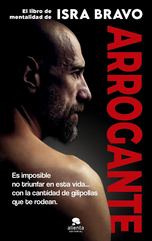 Arrogante: El libro de mentalidad de Isra Bravo (Alienta)