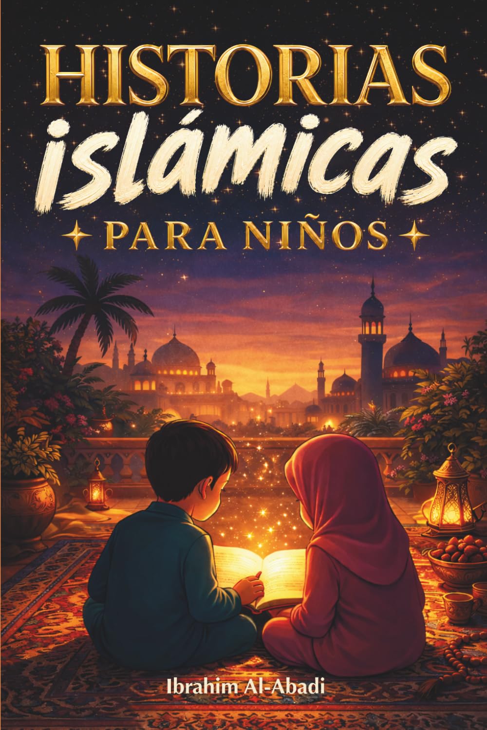Libro: Las historias islámicas más bonitas para niños: 31 historias sobre el profeta Muhammad (saw), sus compañeros y los profetas del islam para niños - ... el Ramadan (Libros Islámicos - Islam Way)
