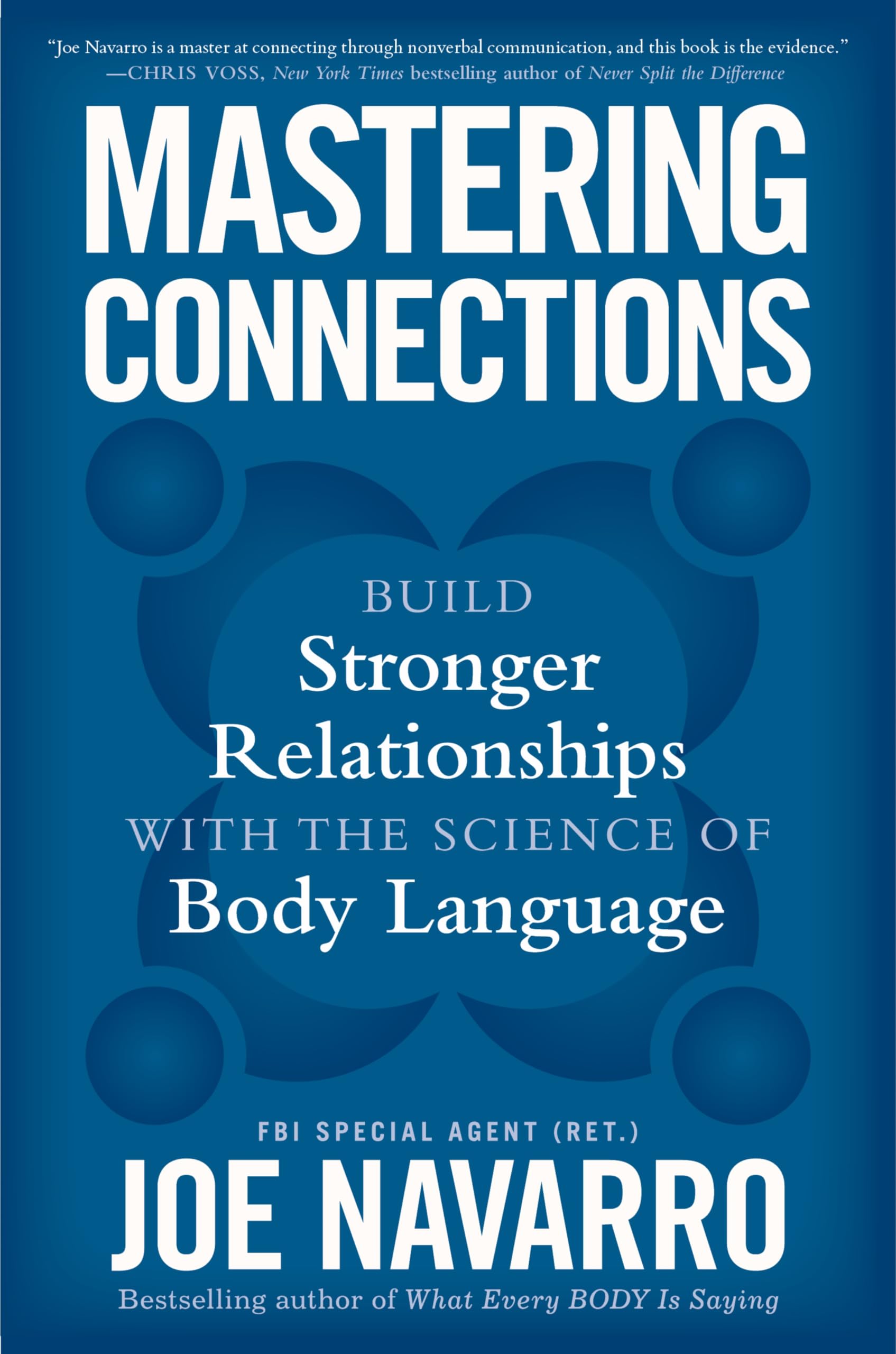 Libro: Mastering Connections: Build Stronger Relationships with the Science of Body Language – An FBI Agent's Proven Strategies for Nonverbal Communication and Authentic Connection