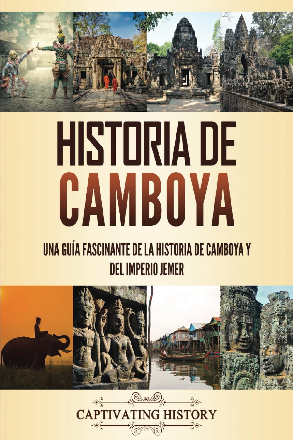 Libro: Historia de Camboya: Una guía fascinante de la historia de Camboya y del Imperio Jemer (Historia de Asia) (Spanish Edition)