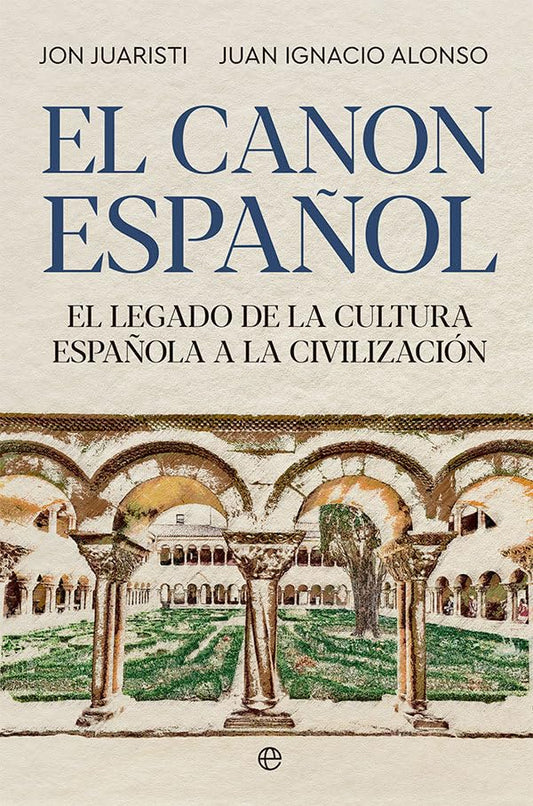 El Canon Español: El legado de la cultura española a la civilización (HISTORIA)