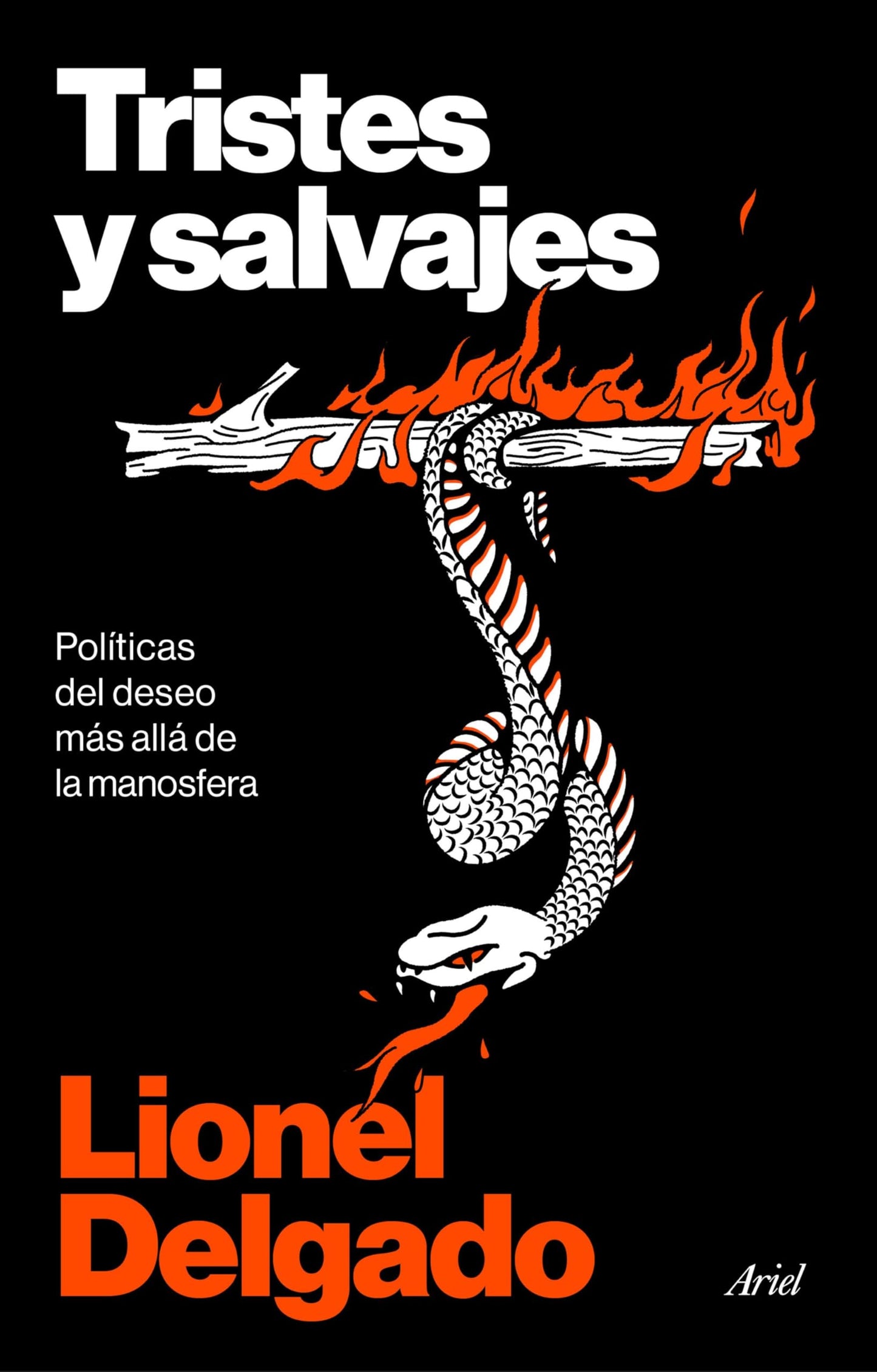 Tristes y salvajes: Políticas del deseo más allá de la manosfera (Ariel)