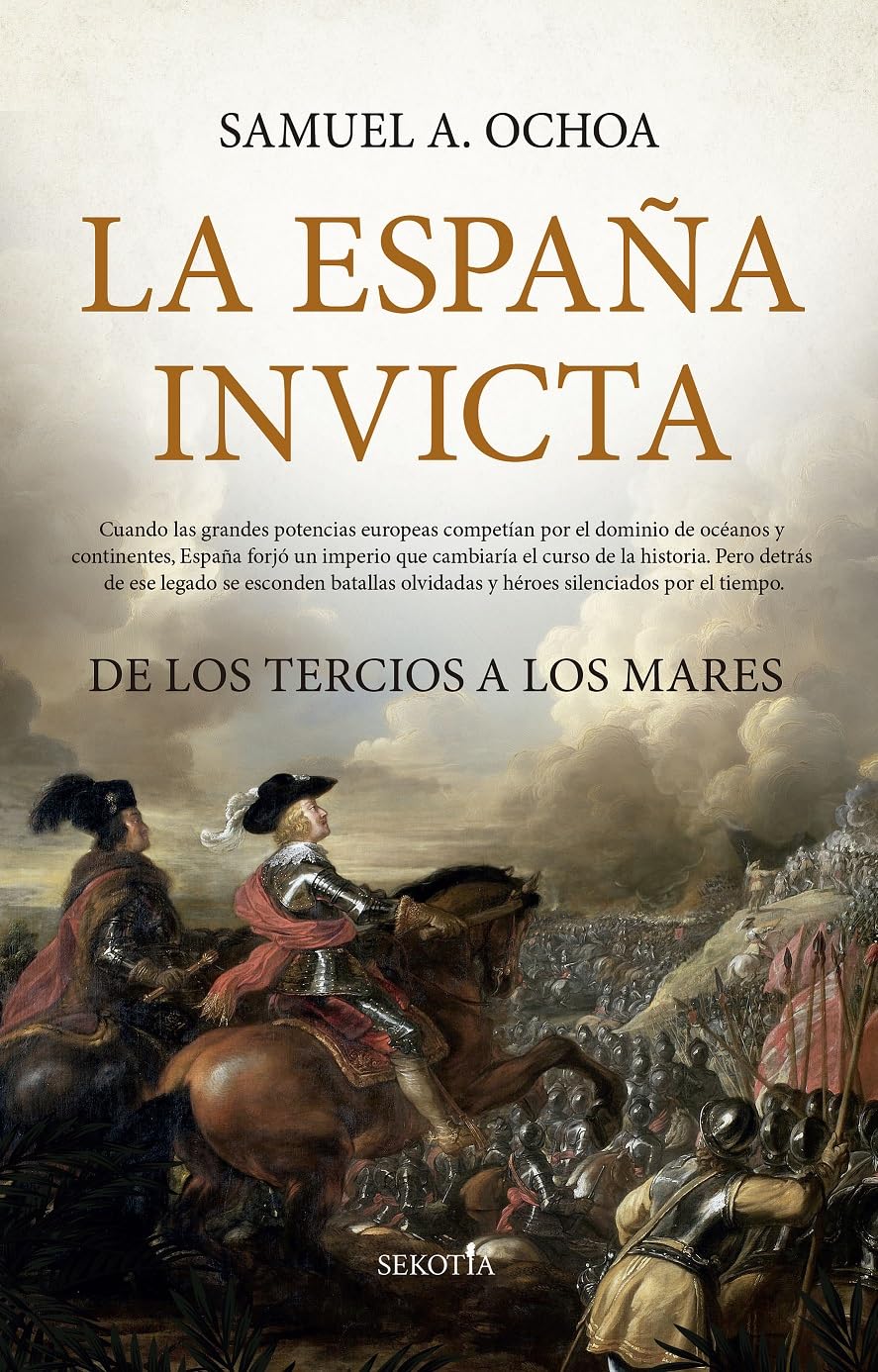 Libro: LA ESPAÑA INVICTA: De los tercios a los mares (Biblioteca de Historia)