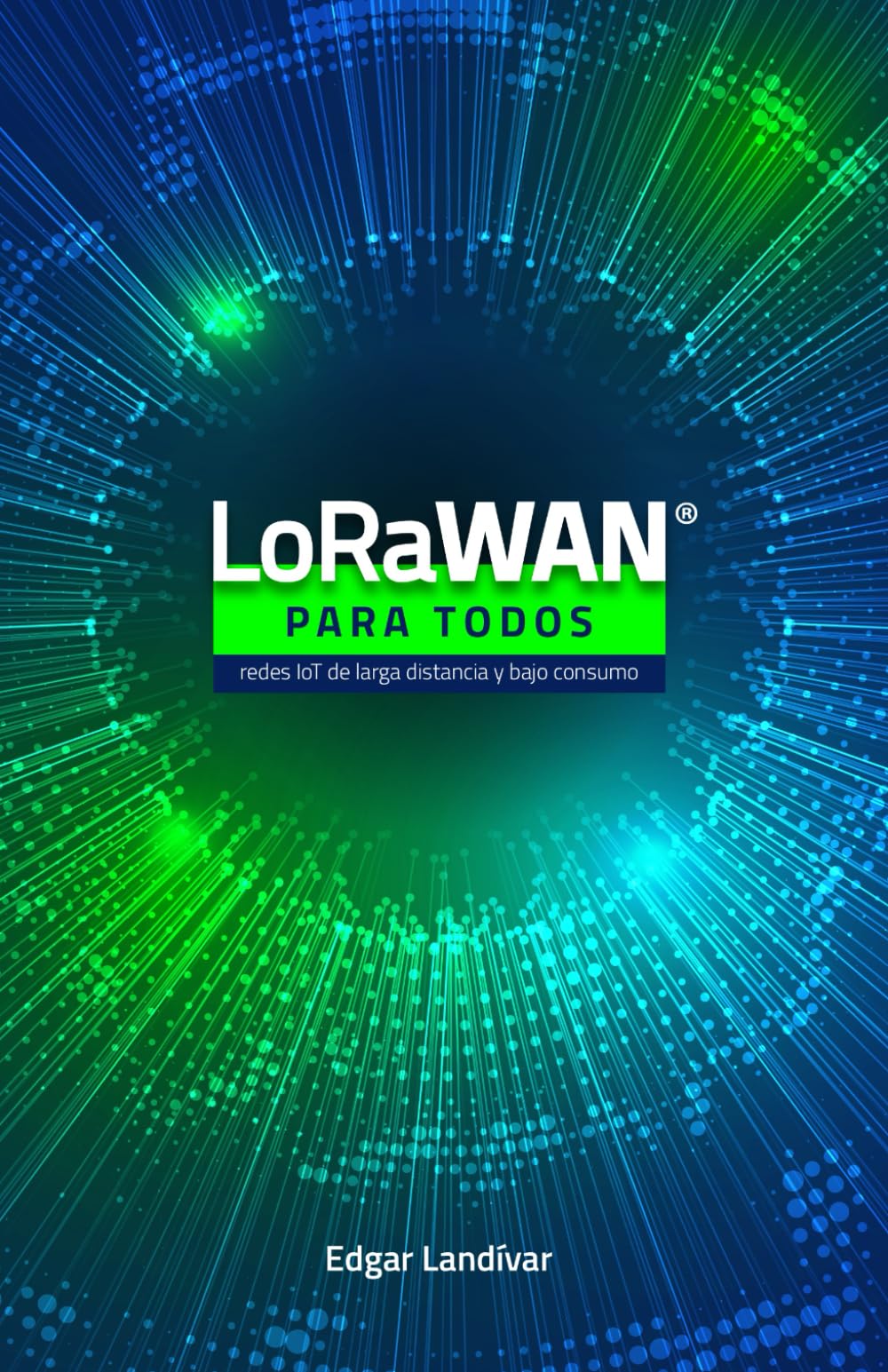 Libro: LoRaWAN para todos: Redes IoT de larga distancia y bajo consumo (Spanish Edition)