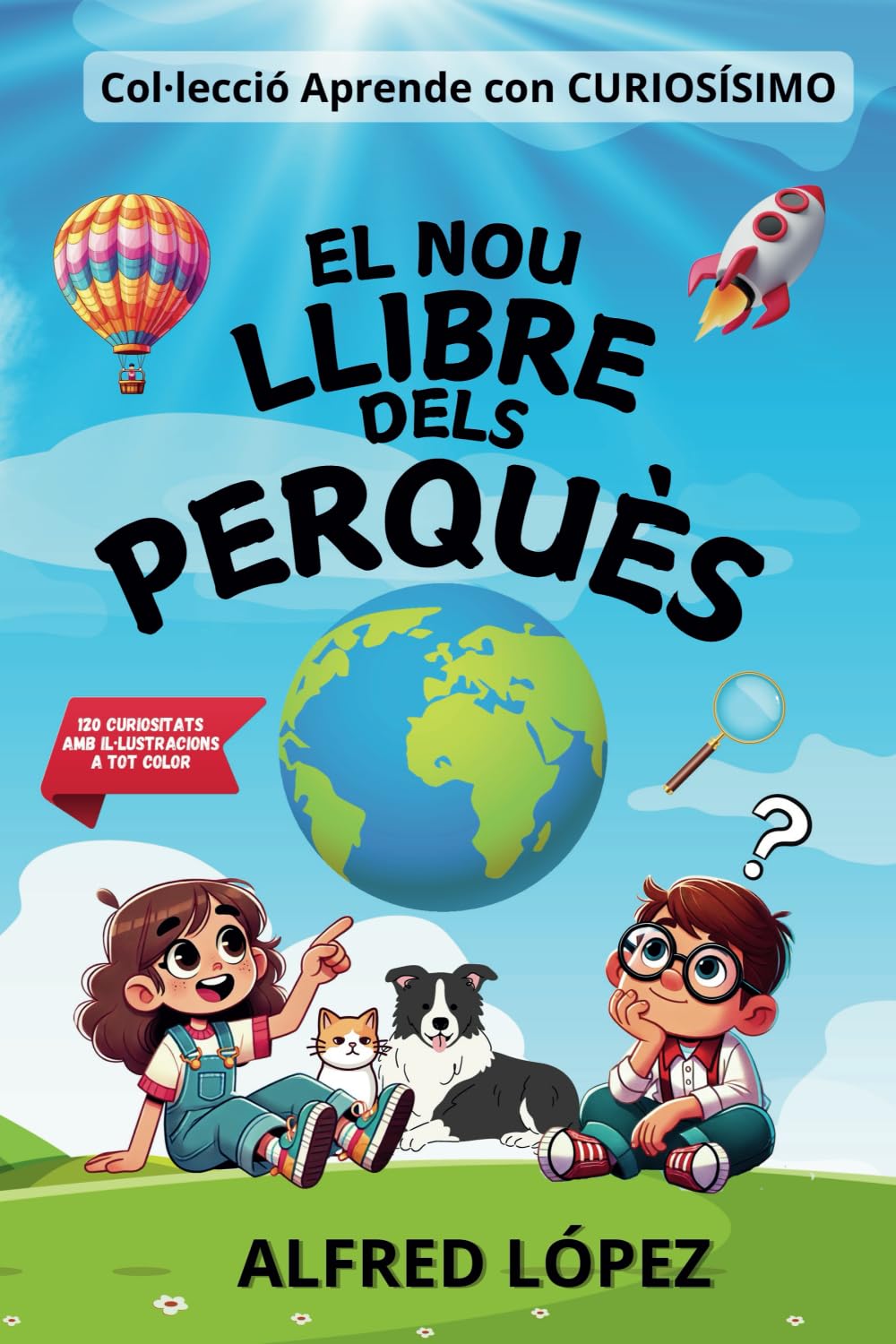 Libro: EL NOU LLIBRE DELS PERQUÈS: Les respostes a les preguntes dels més petits per l’autor de "Ya está el listo que todo lo sabe" y "Curiosísimo" (VERSIÓ EN CATALÀ) (Catalan Edition)