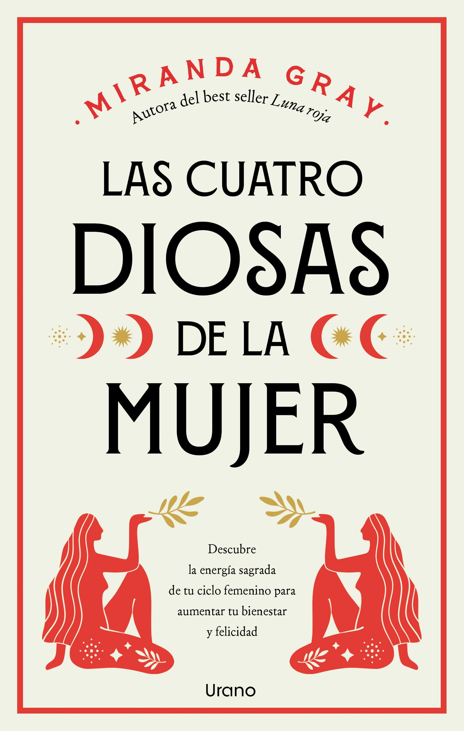 Libro: Las cuatro diosas de la mujer: Conecta con las energías y dones sagrados de tu ciclo femenino para crear bienestar y felicidad (Spanish Edition)
