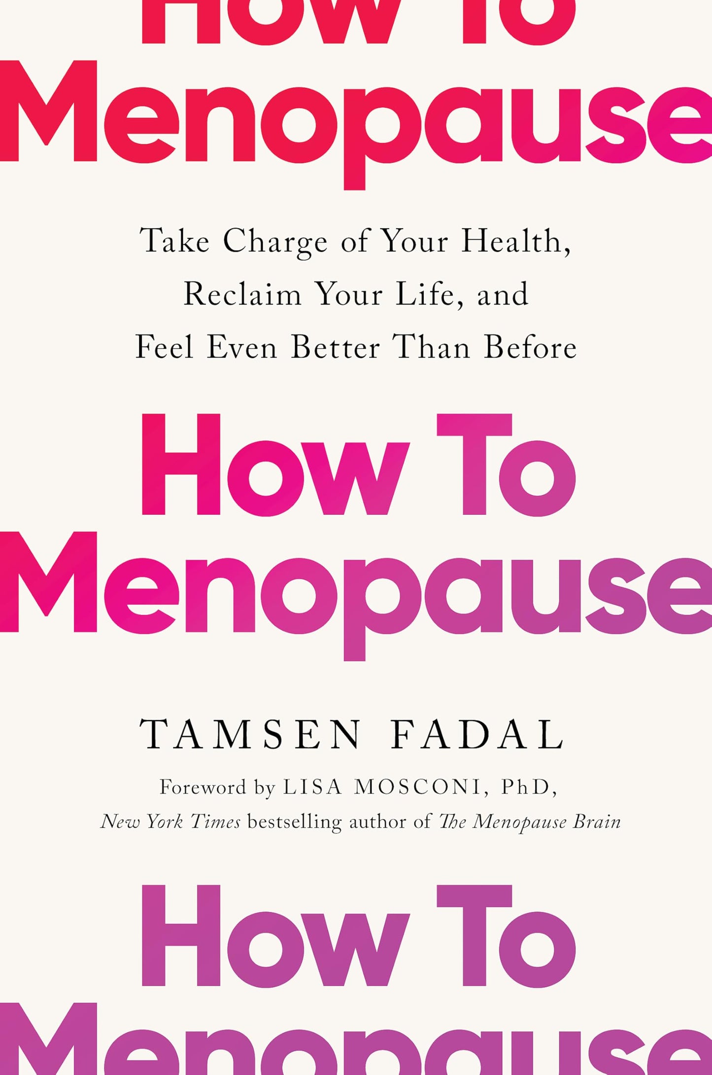 Libro: How to Menopause: Take Charge of Your Health, Reclaim Your Life, and Feel Even Better than Before: THE NEW YORK TIMES BESTSELLER