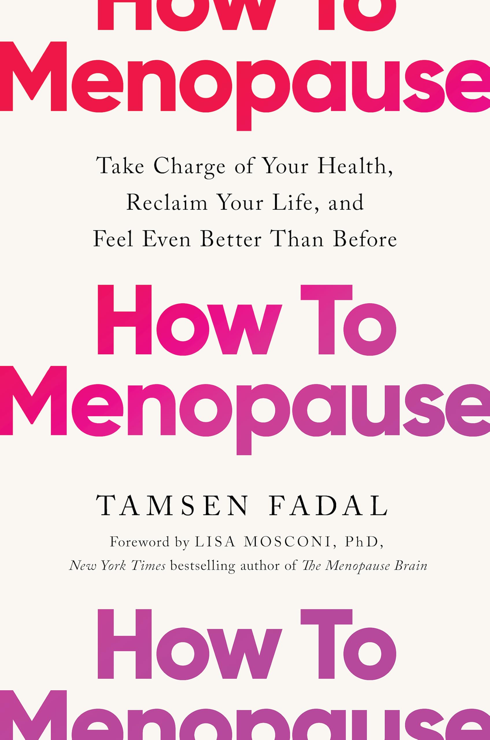 Libro: How to Menopause: Take Charge of Your Health, Reclaim Your Life, and Feel Even Better than Before: THE NEW YORK TIMES BESTSELLER