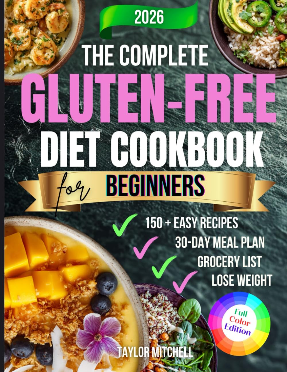 Libro: The Complete Gluten-Free Diet Cookbook for Beginners: 150+ Easy & Delicious Wheat-Free Recipes with a 30-Day Meal Plan to Improve Digestion, Boost Energy & Enjoy Healthy Living Every Day
