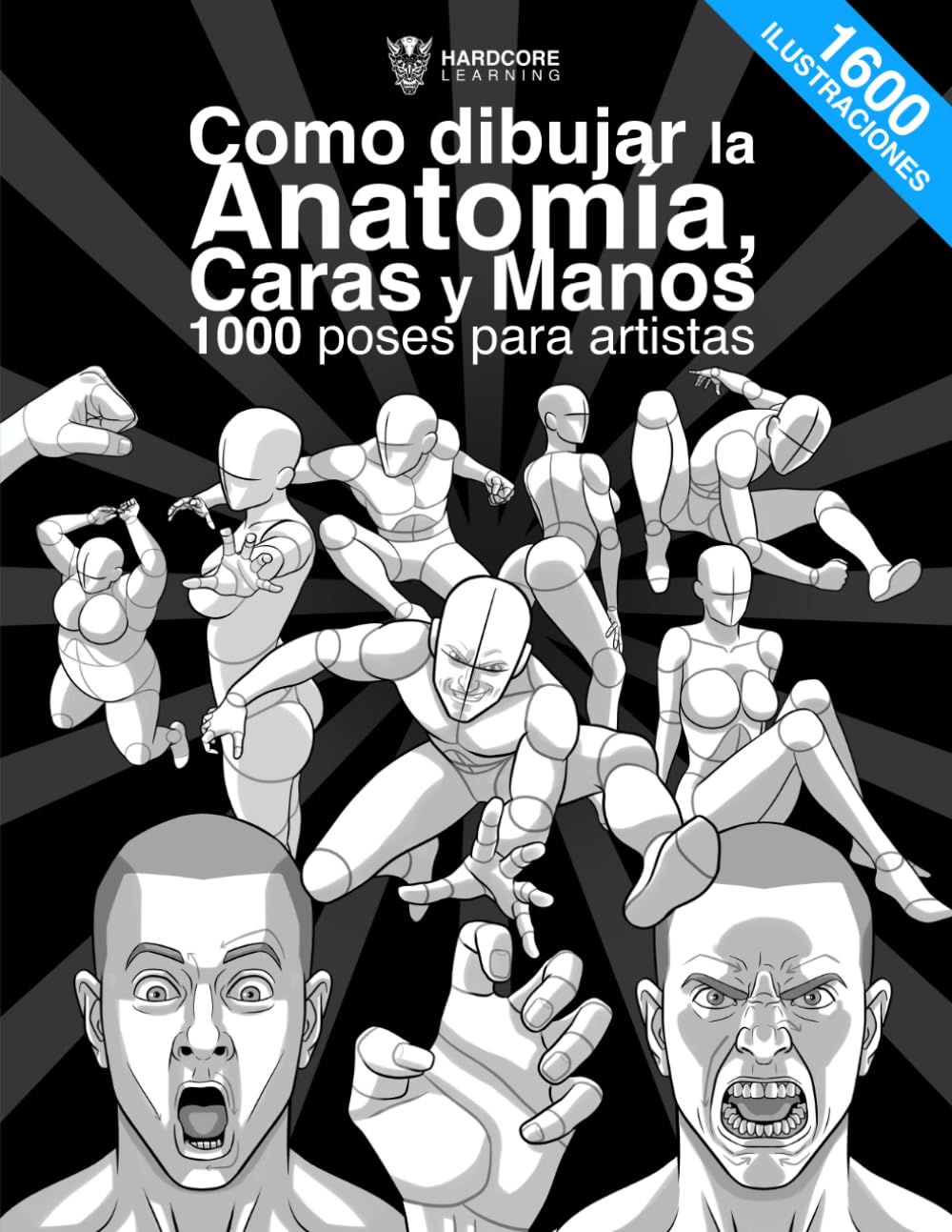 Libro: Como dibujar la Anatomía, Caras y Manos 1000 poses para artistas: La guía definitiva para aprender paso a paso la anatomía, 1600 ilustraciones, manos, ... hombres y mujeres. (Anatomía para artistas)