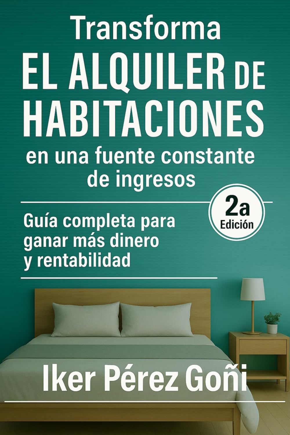Libro: Transforma EL ALQUILER DE HABITACIONES en una fuente constante de ingresos: Guía completa para ganar más dinero y rentabilidad (Spanish Edition)