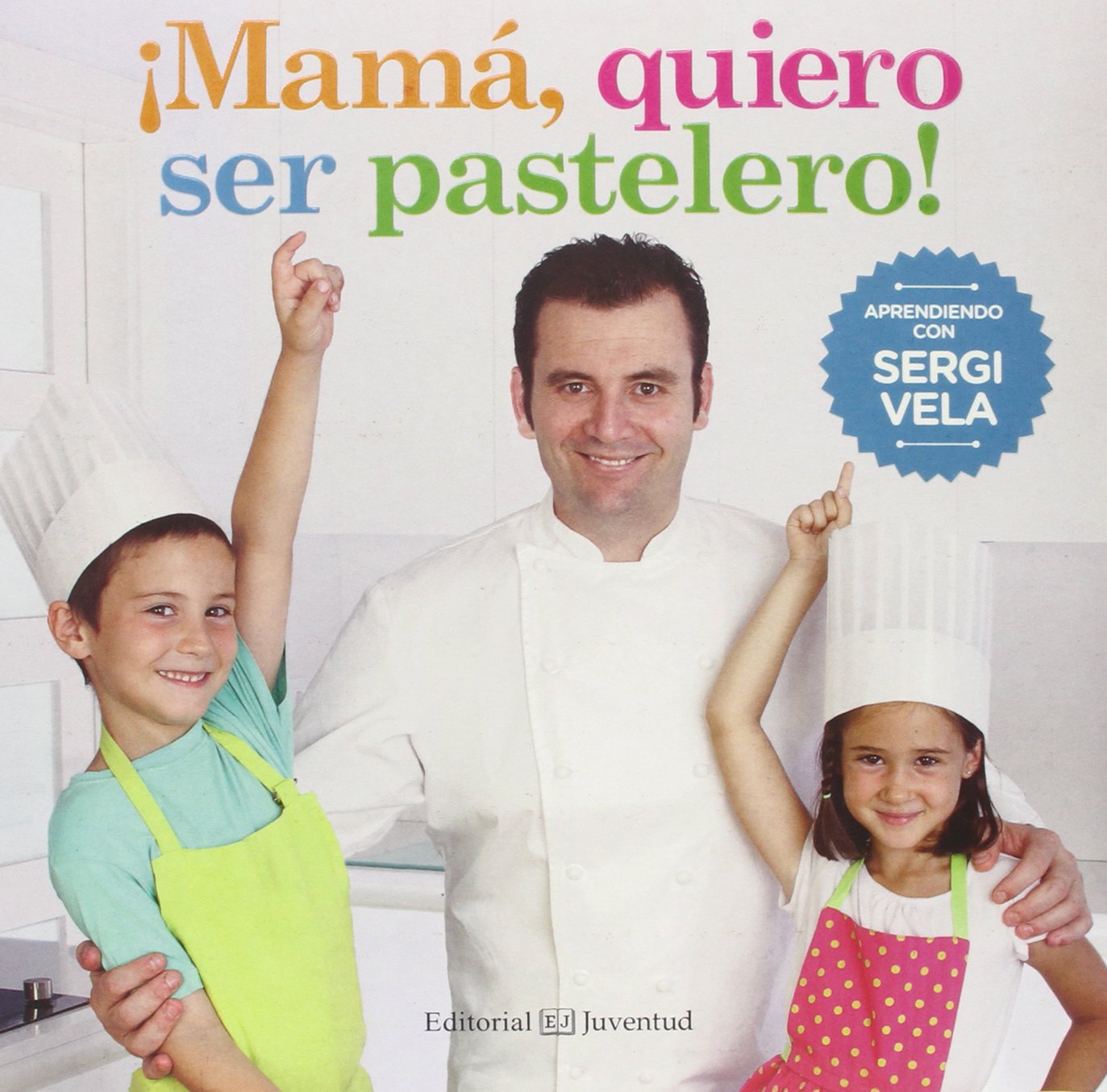 Libro: ¡Mamá, quiero ser pastelero! (Gastronomía Cultural)