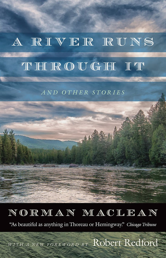 A River Runs through It and Other Stories: Fortieth Anniversary Edition