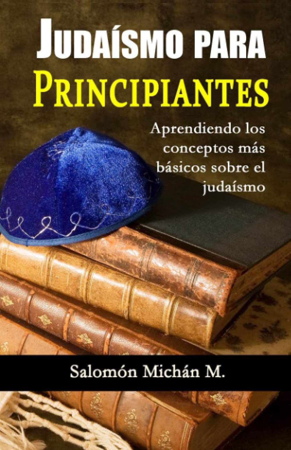 Libro: JUDAÍSMO PARA PRINCIPIANTES: Aprendiendo los conceptos más básicos sobre el judaísmo (Spanish Edition)