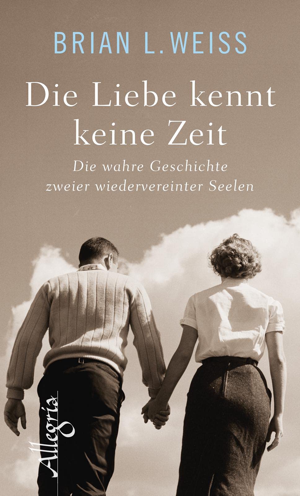 Libro: Die Liebe kennt keine Zeit: Die wahre Geschichte zweier wiedervereinter Seelen
