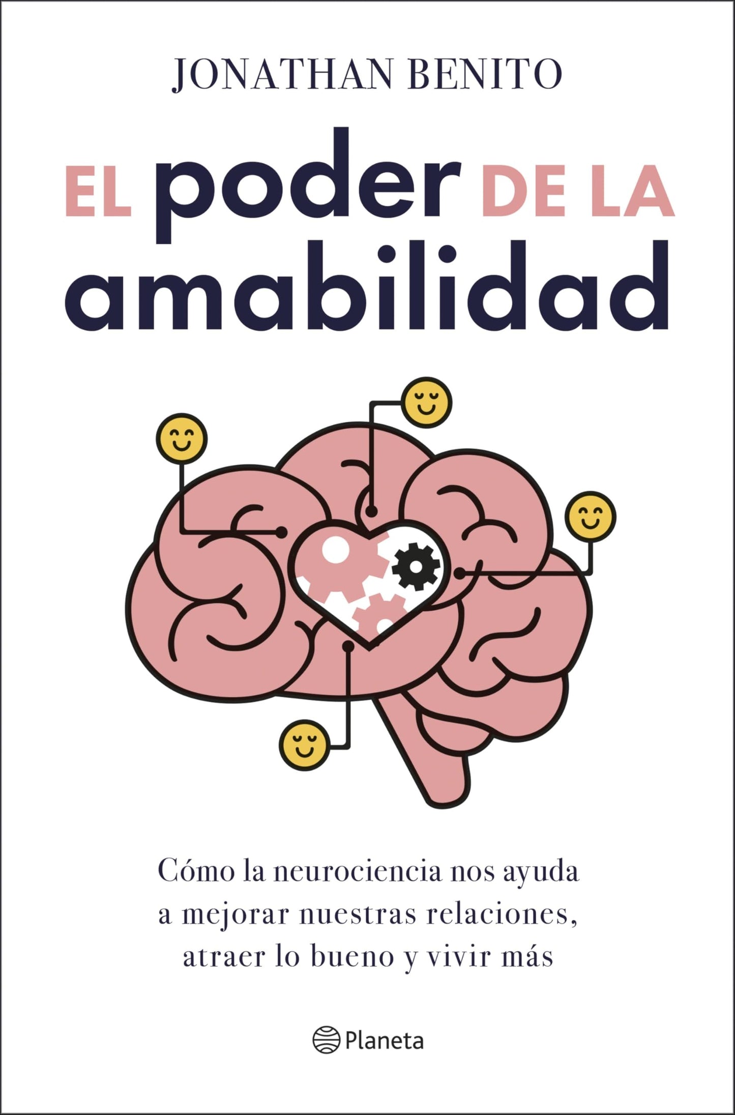 El poder de la amabilidad: Cómo la neurociencia nos ayuda a mejorar nuestras relaciones, atraer lo bueno y vivir más (No Ficción)