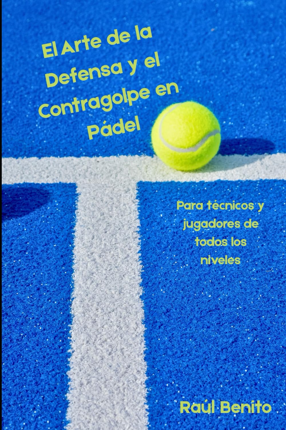 Libro: El Arte de la Defensa y el Contragolpe en Pádel (Spanish Edition)