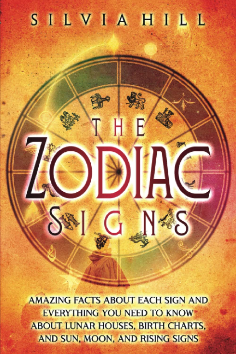 Libro: The Zodiac Signs: Amazing Facts about Each Sign and Everything You Need to Know about Lunar Houses, Birth Charts, and Sun, Moon, and Rising Signs (Astrological Guides)