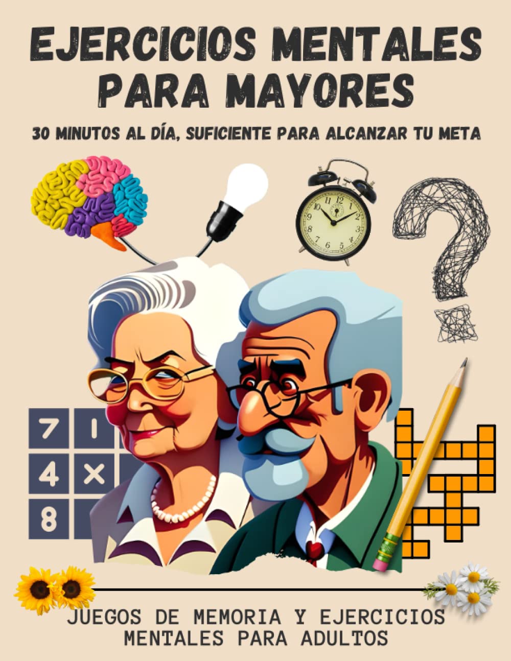 Libro: Ejercicios Mentales para Mayores: Actividades de Memoria, Cognitivos, Sopas de Letras, Sudokus, Problemas Matemáticos , Acertijos y Adivinanzas. CON ... Le Harán Disfrutar de una Vida Activa y Plena