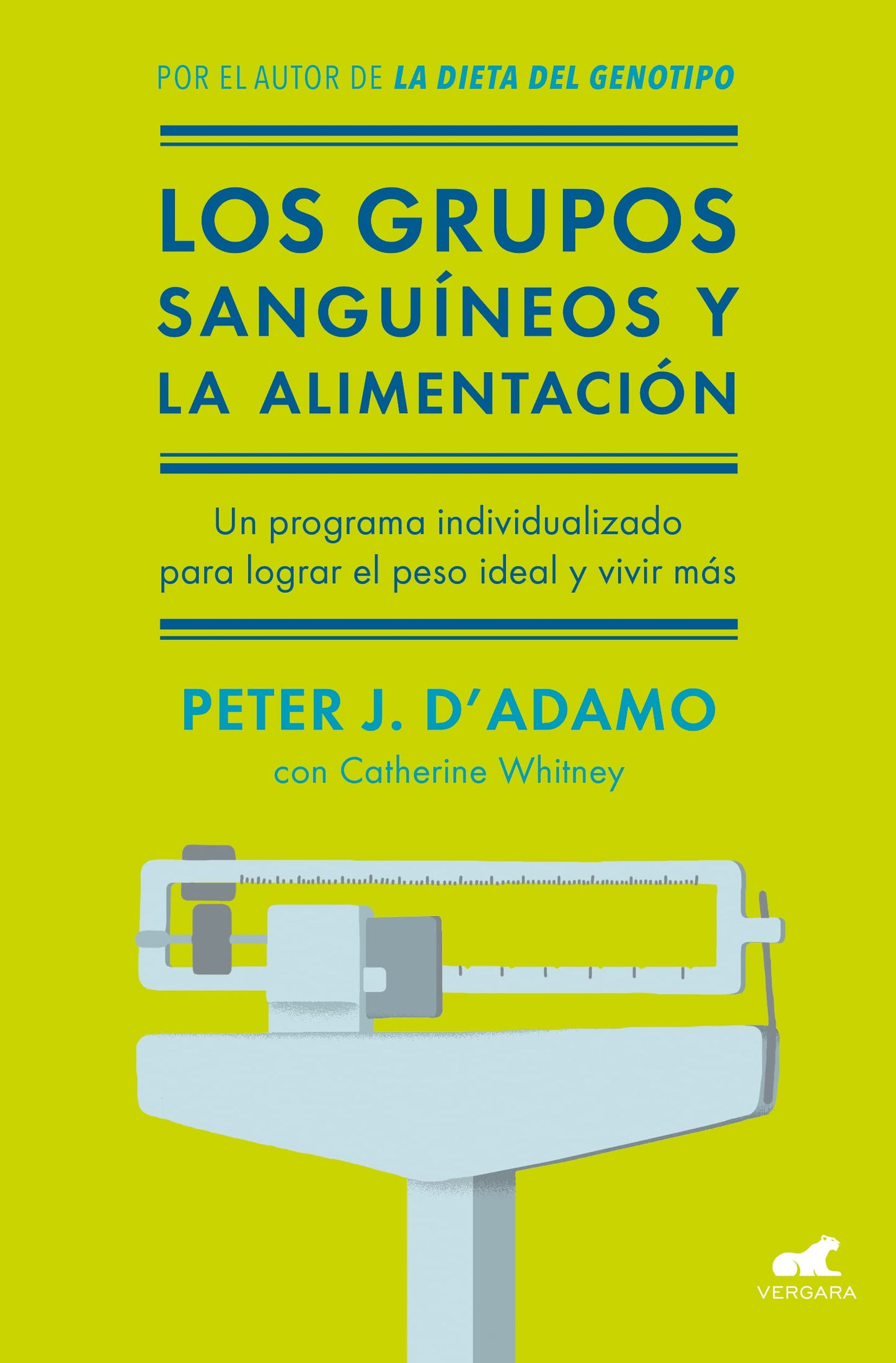 Libro: Los grupos sanguíneos y la alimentación: El programa individualizado para lograr el peso ideal y vivir más. (Vergara)