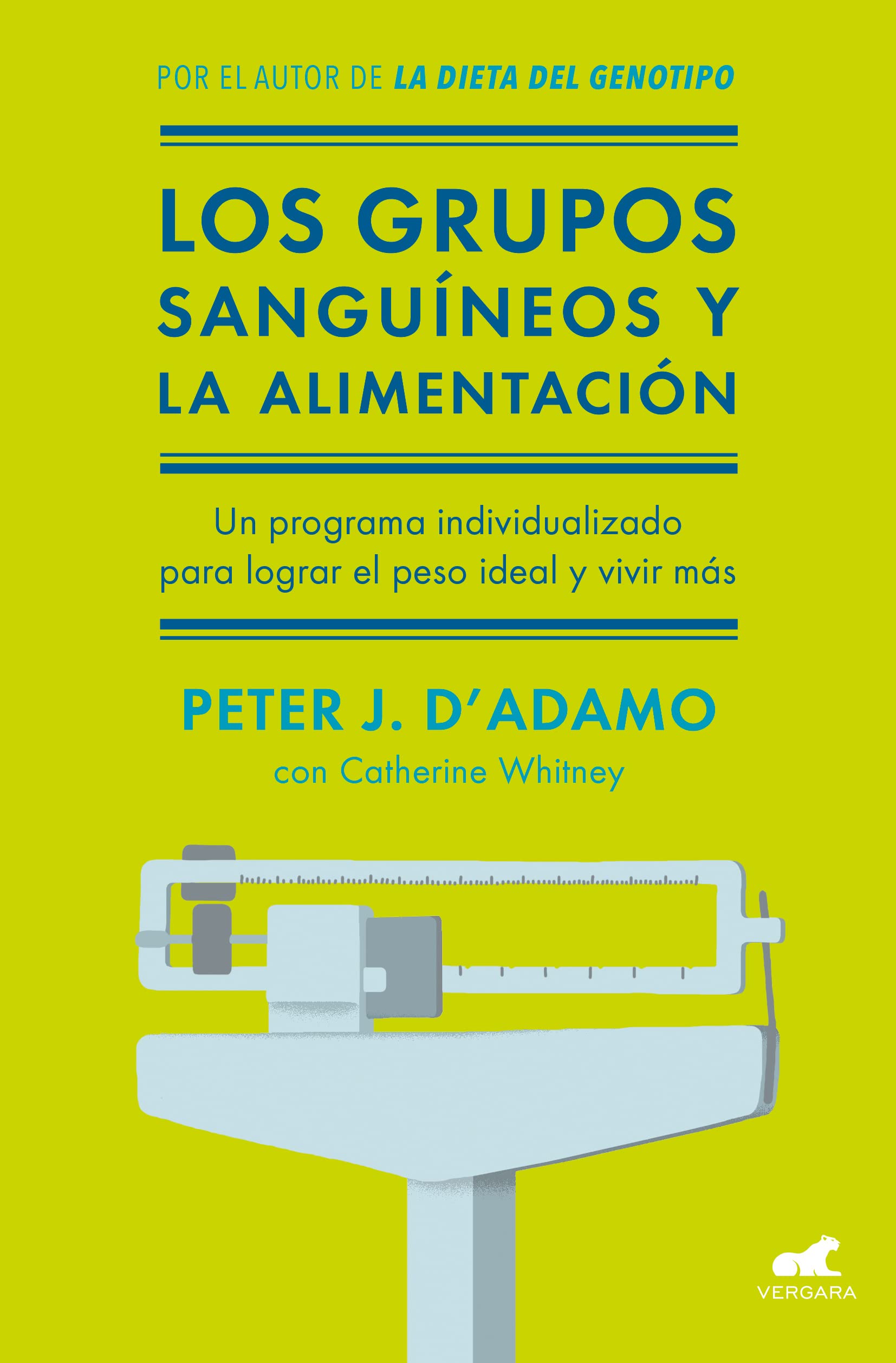 Libro: Los grupos sanguíneos y la alimentación: El programa individualizado para lograr el peso ideal y vivir más. (Vergara)