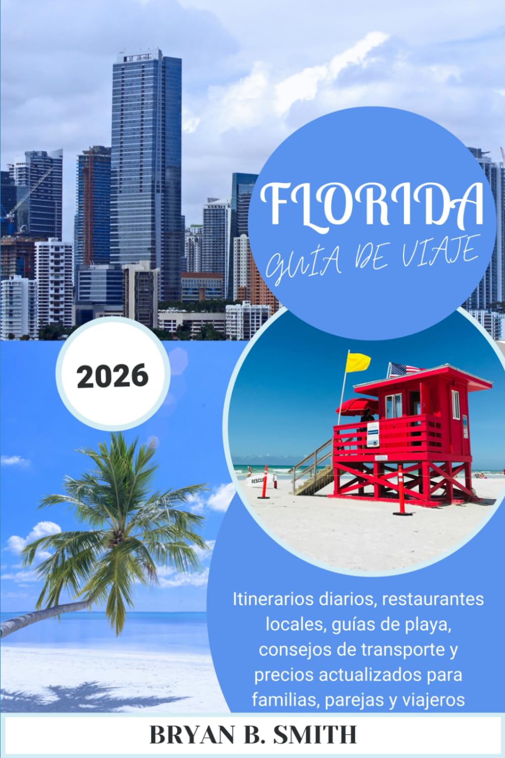 Libro: FLORIDA GUÍA DE VIAJE 2026: Itinerarios diarios, restaurantes locales, guías de playa, consejos de transporte y precios actualizados para familias, parejas y viajeros solitarios. (Spanish Edition)