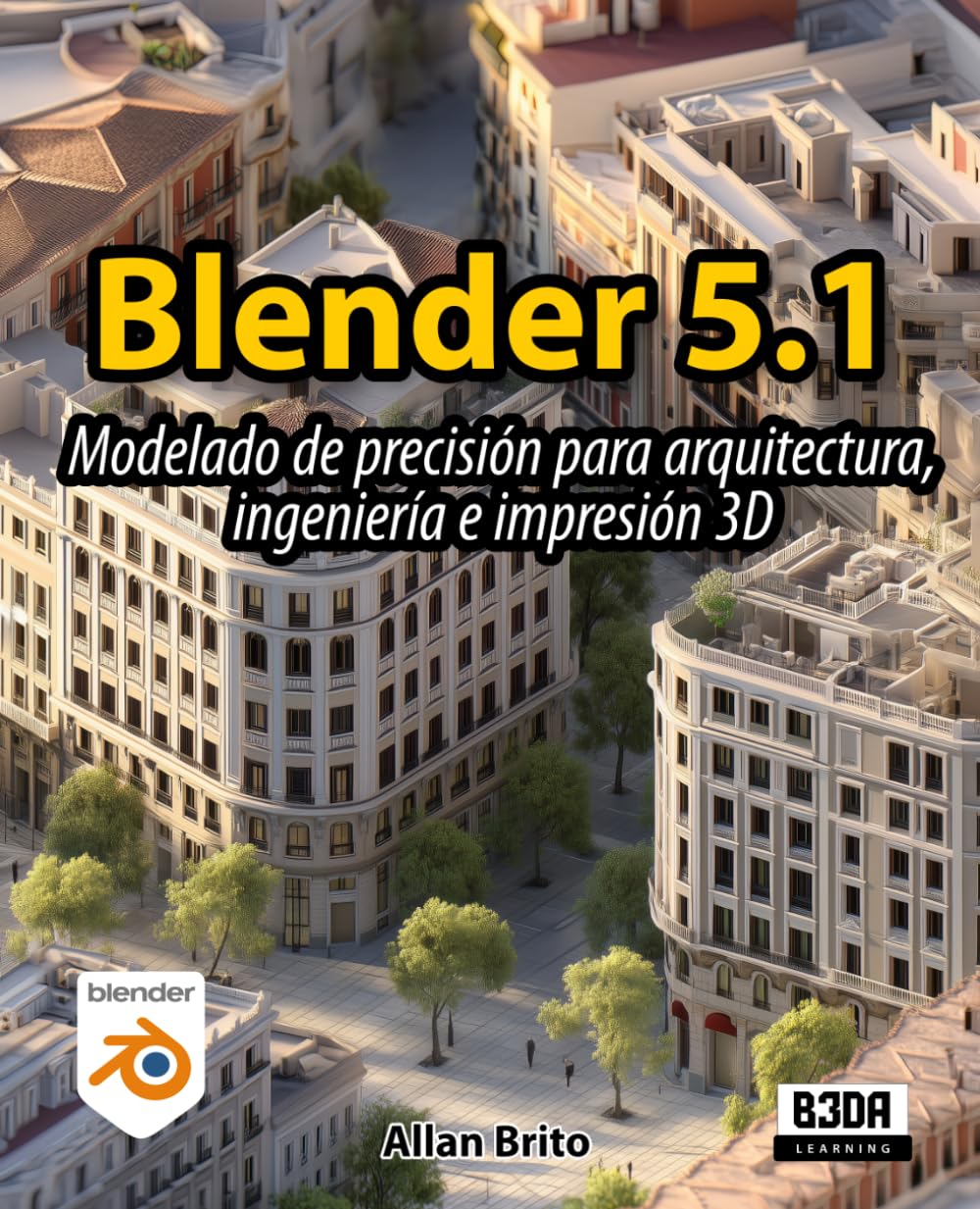Libro: Blender 5: Modelado de precisión para arquitectura, ingeniería e impresión 3D (Spanish Edition)