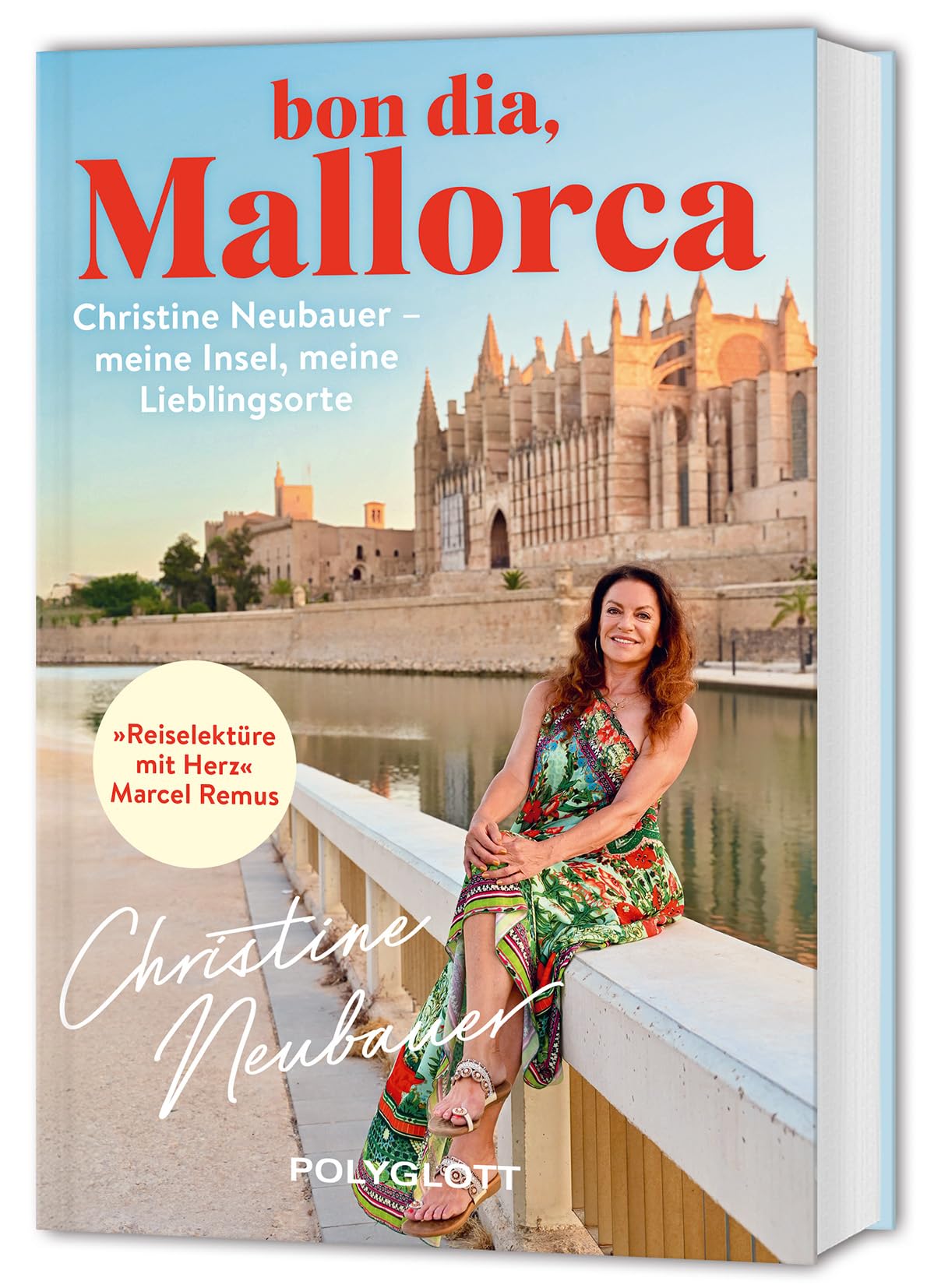 Libro: Bon dia, Mallorca: Christine Neubauer - ihr persönlicher Reiseführer zu Lieblingsorten und Geheimtipps auf der Trauminsel