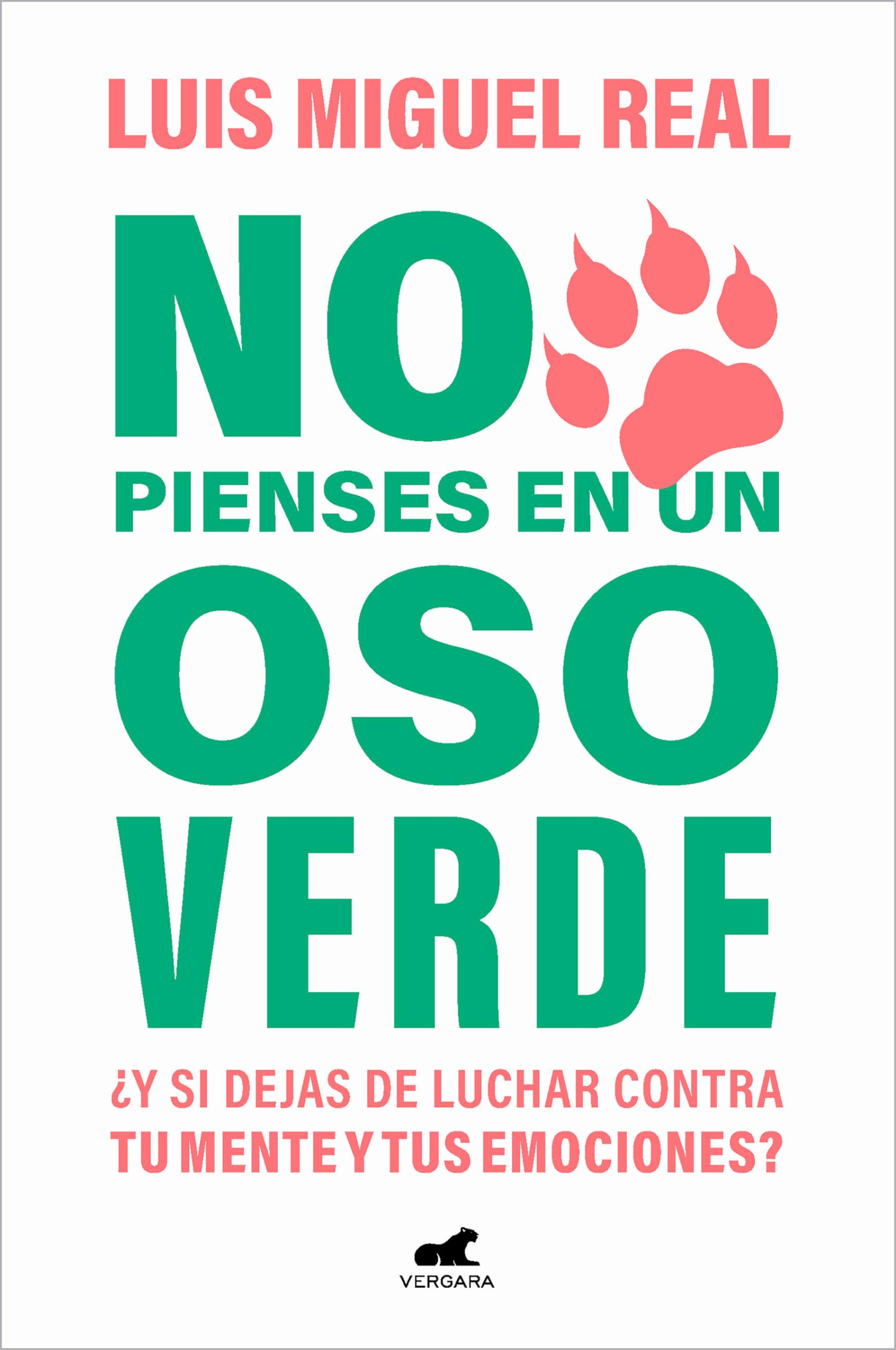 Libro: No pienses en un oso verde: ¿Y si dejas de luchar contra tu mente y tus emociones? (Vergara)